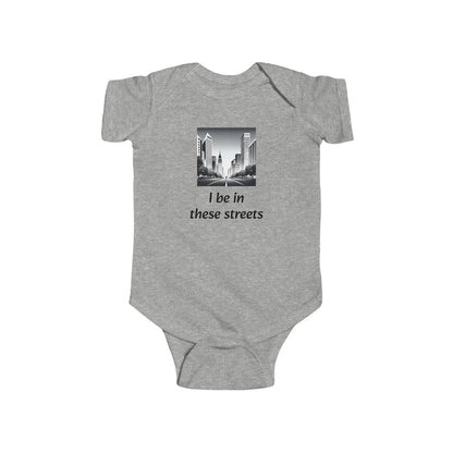 I be in these streets - Baby/Infant 100% cotton onesie