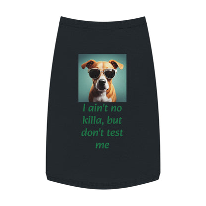 I ain't no killa but don't test me - Pet/dog T-shirt