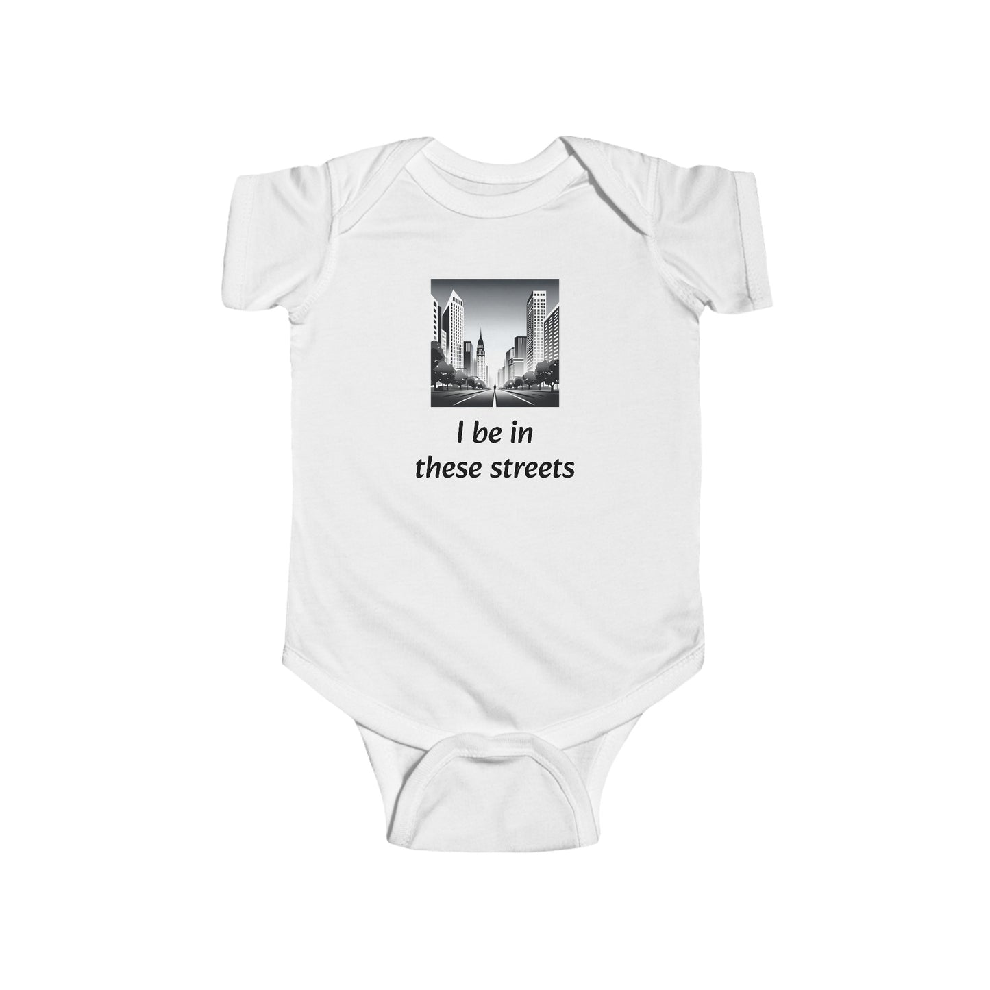 I be in these streets - Baby/Infant 100% cotton onesie