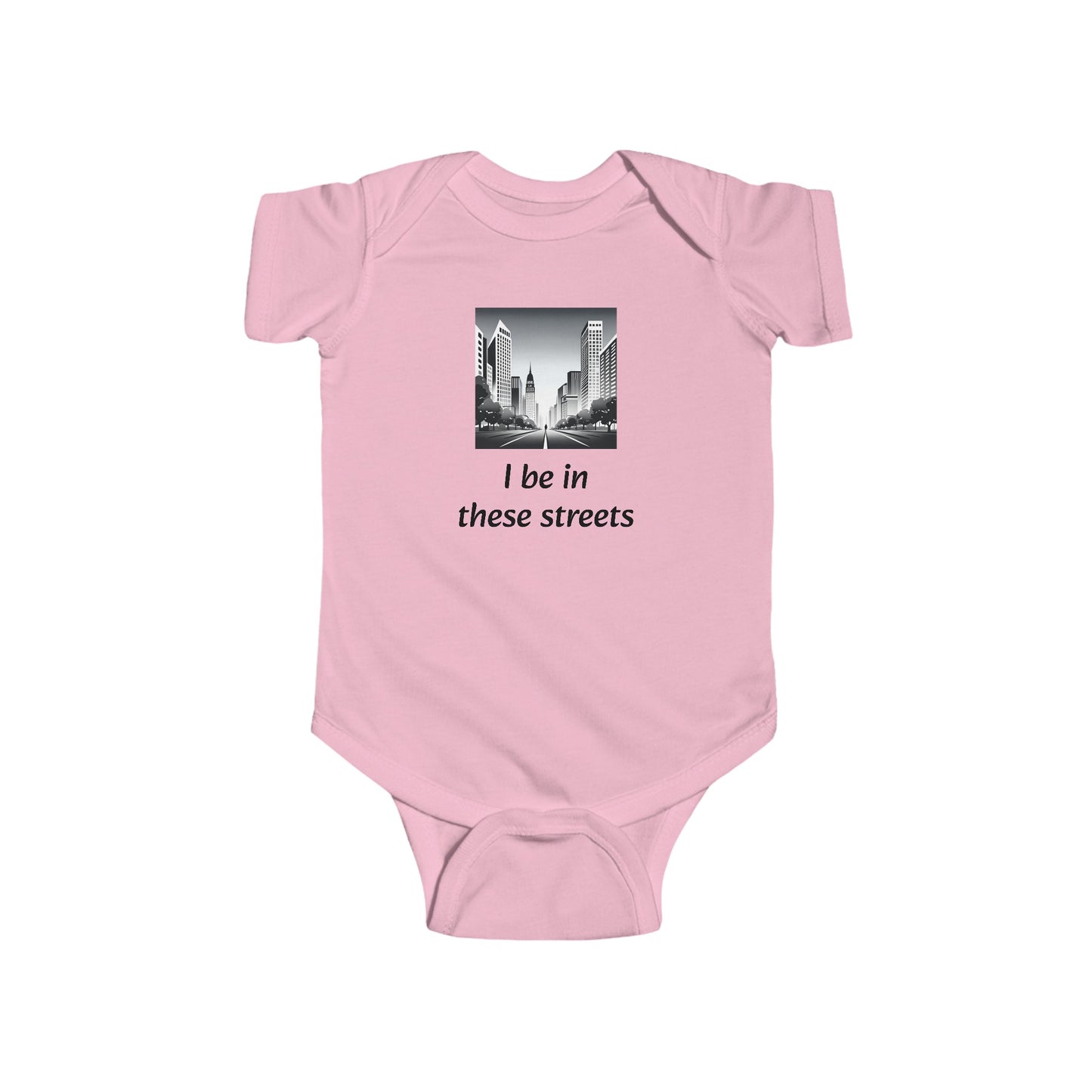 I be in these streets - Baby/Infant 100% cotton onesie