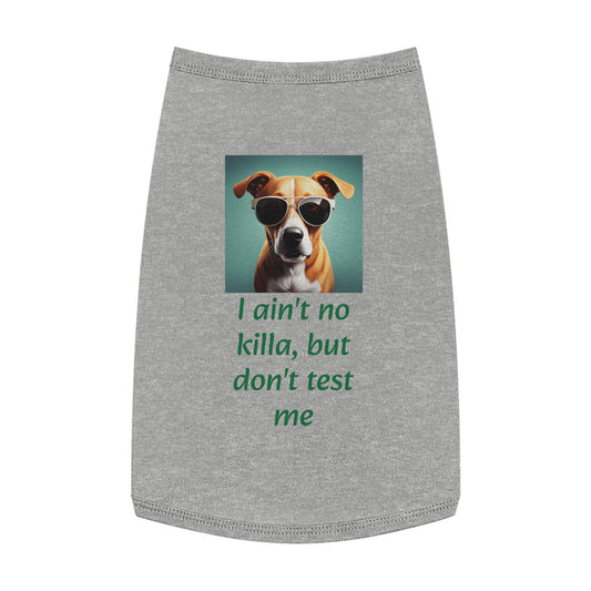 I ain't no killa but don't test me - Pet/dog T-shirt